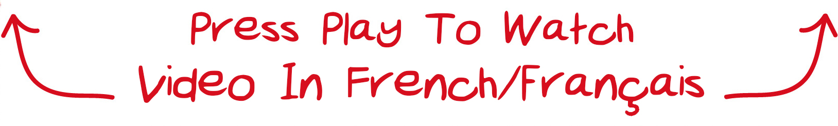 Press Play To Watch Video In French/Francais