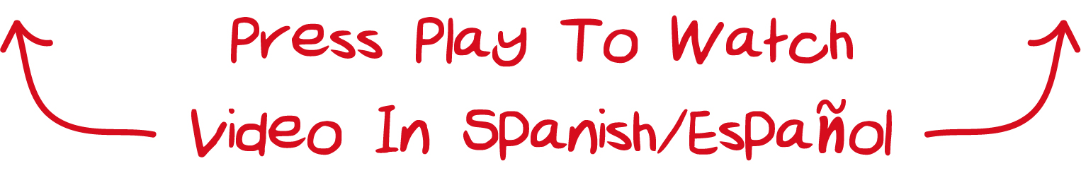 Press Play To Watch Video In Spanish/Espanol